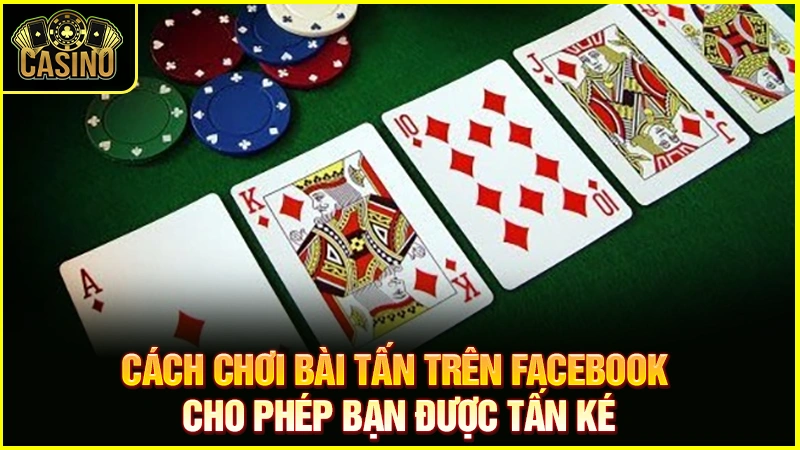 Cách chơi bài tấn trên Facebook | Kinh nghiệm đánh ăn tiền 15