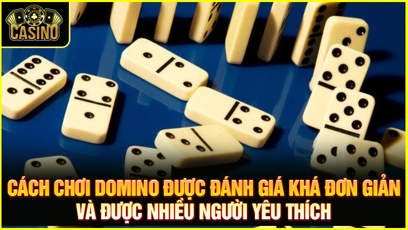 Cách chơi cờ Domino cơ bản từ A đến Z dễ như ăn kẹo 36
