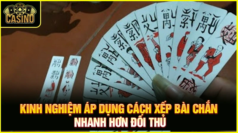 Bật mí cách xếp bài chắn nhanh và kỹ năng vượt mặt đối thủ 24 Bật mí cách xếp bài chắn nhanh và kỹ năng vượt mặt đối thủ 23