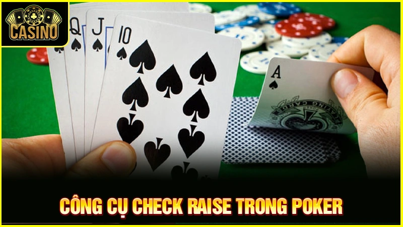 Check Raise là gì trong Poker? Vị trí & chiến thuật đánh chuẩn 39