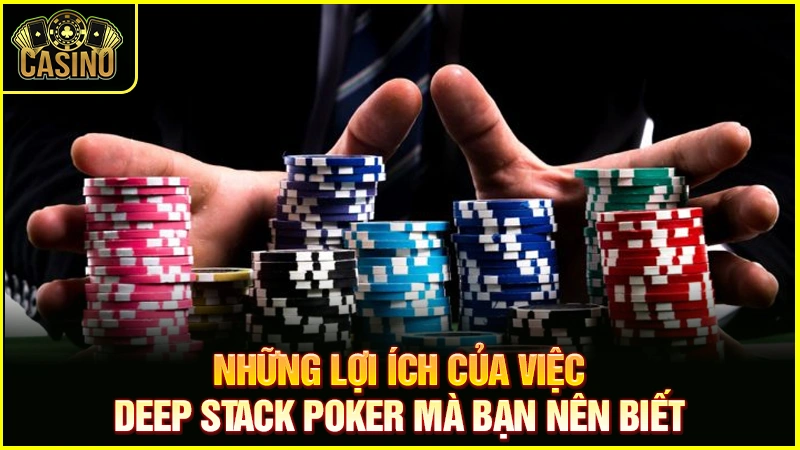 Deep Stack Poker là gì? Chiến lược & cách thắng với mẹo hay 22 Deep Stack Poker là gì? Chiến lược & cách thắng với mẹo hay 21