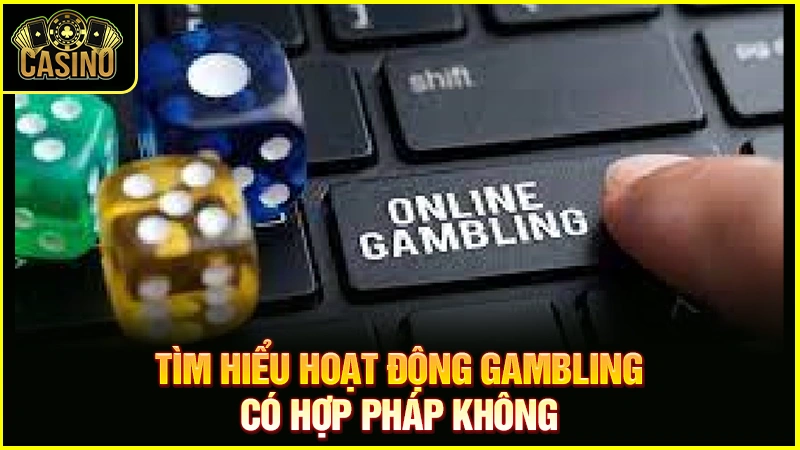 Gambling là gì? Gamble online có hợp pháp ở Việt Nam? 10 Gambling là gì? Gamble online có hợp pháp ở Việt Nam? 9