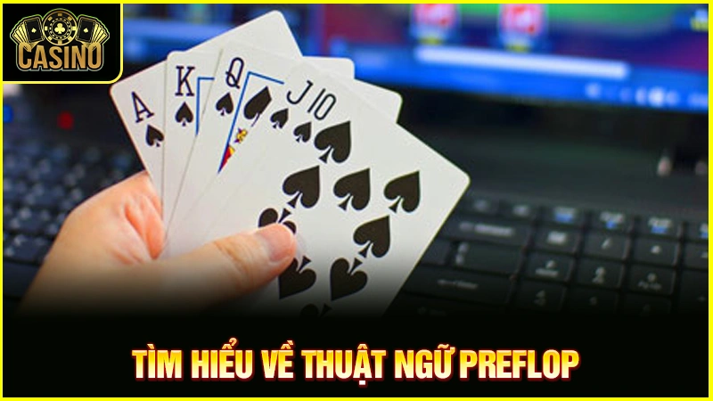 Preflop là gì? Kinh nghiệm chơi hiệu quả & sai lầm cần tránh 31