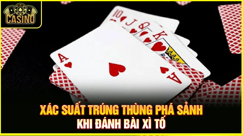 Thùng phá sảnh là gì? Luật & cách đánh thế nào dễ thắng? 22 Thùng phá sảnh là gì? Luật & cách đánh thế nào dễ thắng? 21