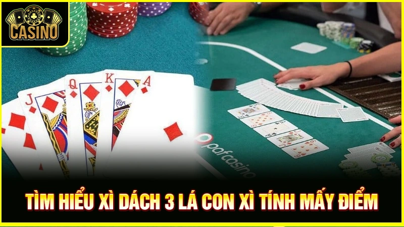 Xì dách 3 lá con xì tính mấy? Cách tính điểm xì lát 3 lá 31